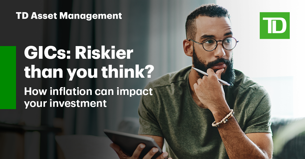 GICs: Riskier than you think? How inflation can impact your investment